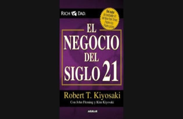 El negocio del siglo 21. De: Robert T. Kiyosaki. Cuesta: 10 dólares