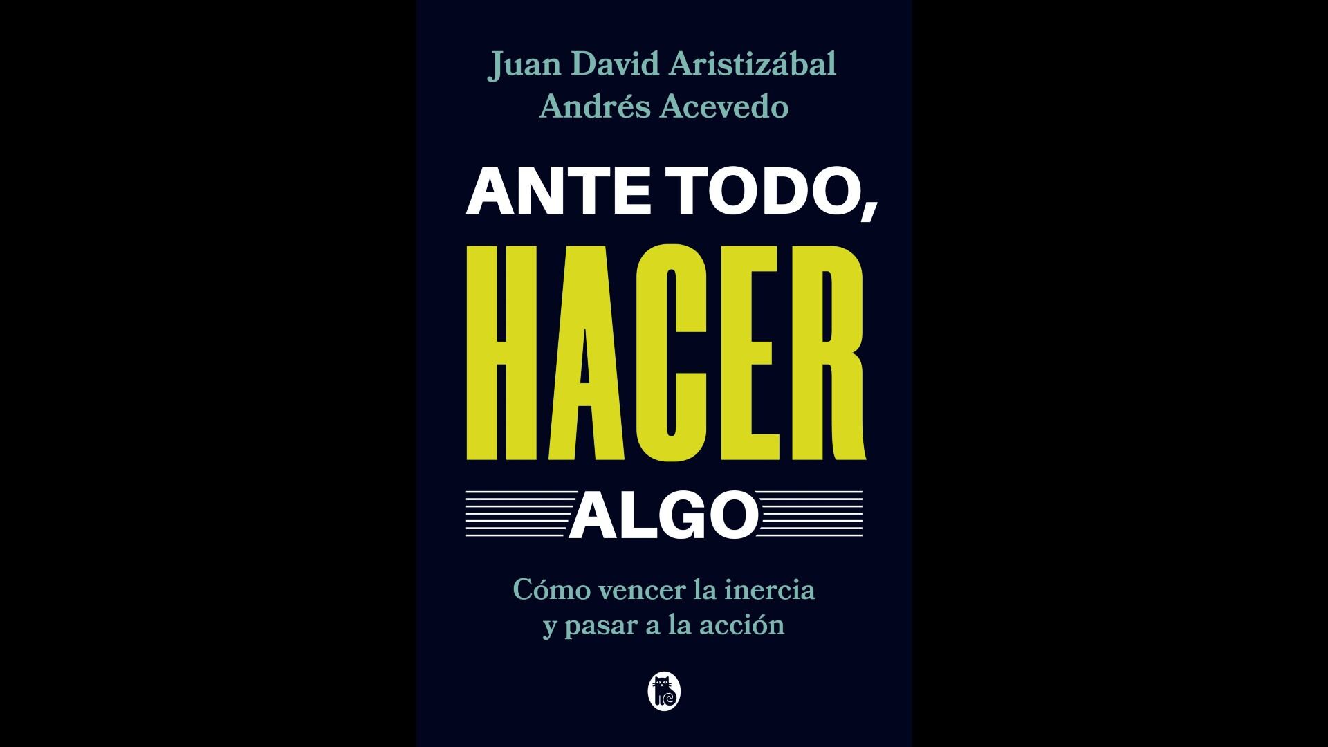 Ante todo, hacer algo.