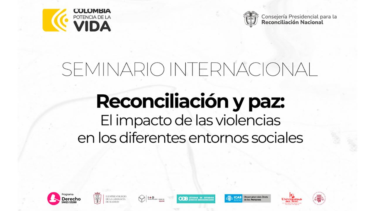 Seminario Internacional: Reconciliación y Paz, el impacto de las violencias en los diferentes entornos sociales