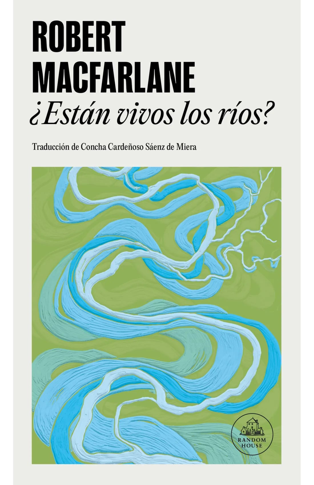 ‘¿Están vivos los ríos?’, Robert Macfarlane. Random House