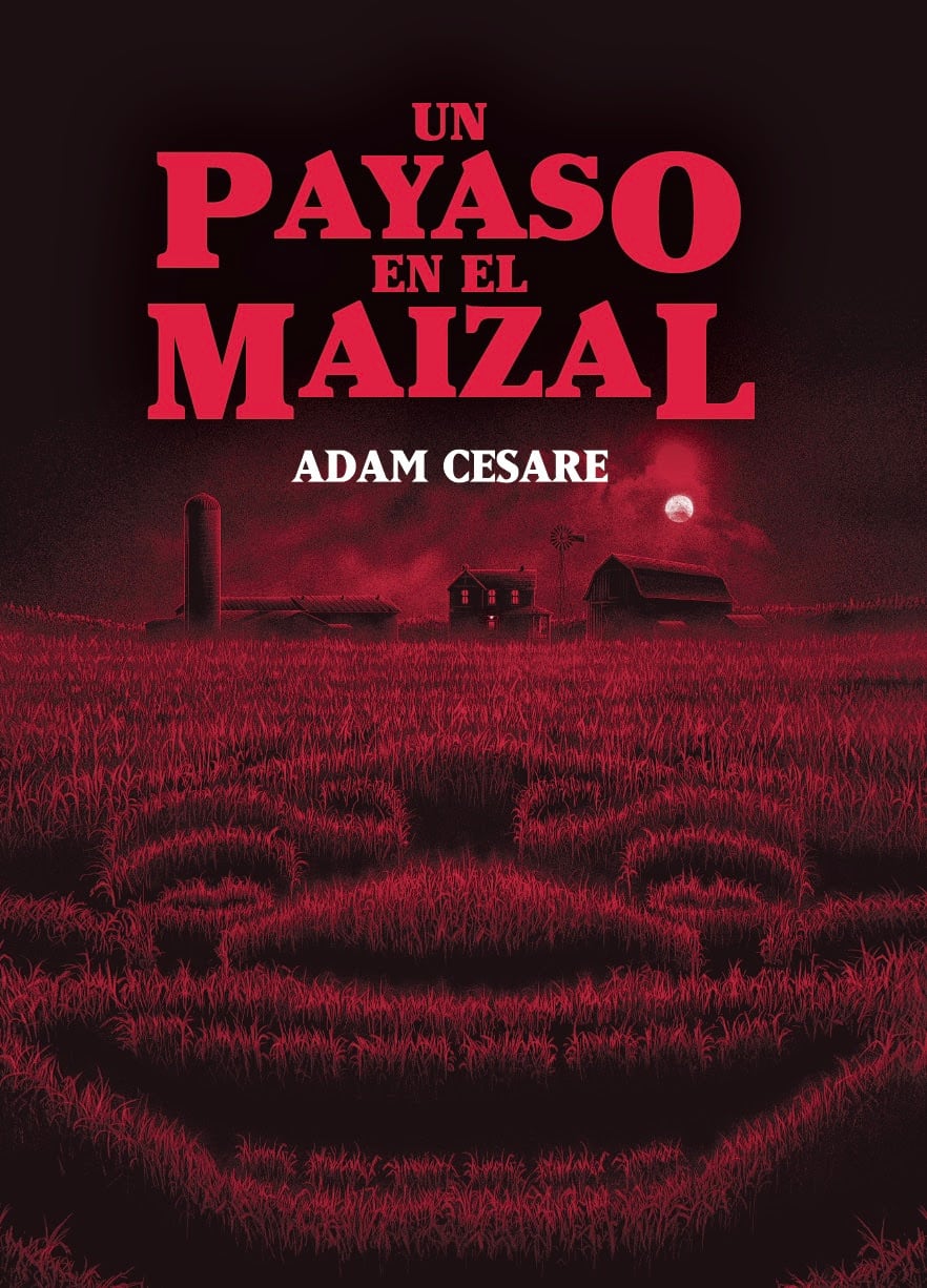 Un payaso en el maizal, Adam Cesare, una novela slasher que le pondrá los pelos de punta a cualquier lector.
