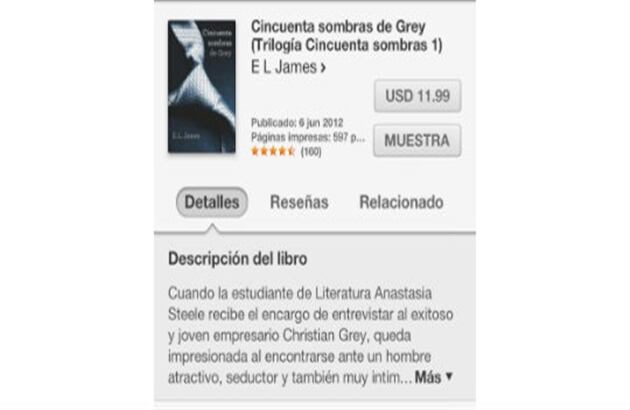 Si es una mujer a la que quiere dar el regalo, nada mejor que uno de los libros de ‘Cincuenta sombras de Grey’, la novela romántica que tiene enloquecidas a todas las mujeres. Cuesta 11 dólares (20.000 pesos aproximadamente).