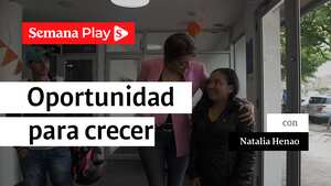 Oportunidad para crecer | Natalia Henao en Historias Solidarias
