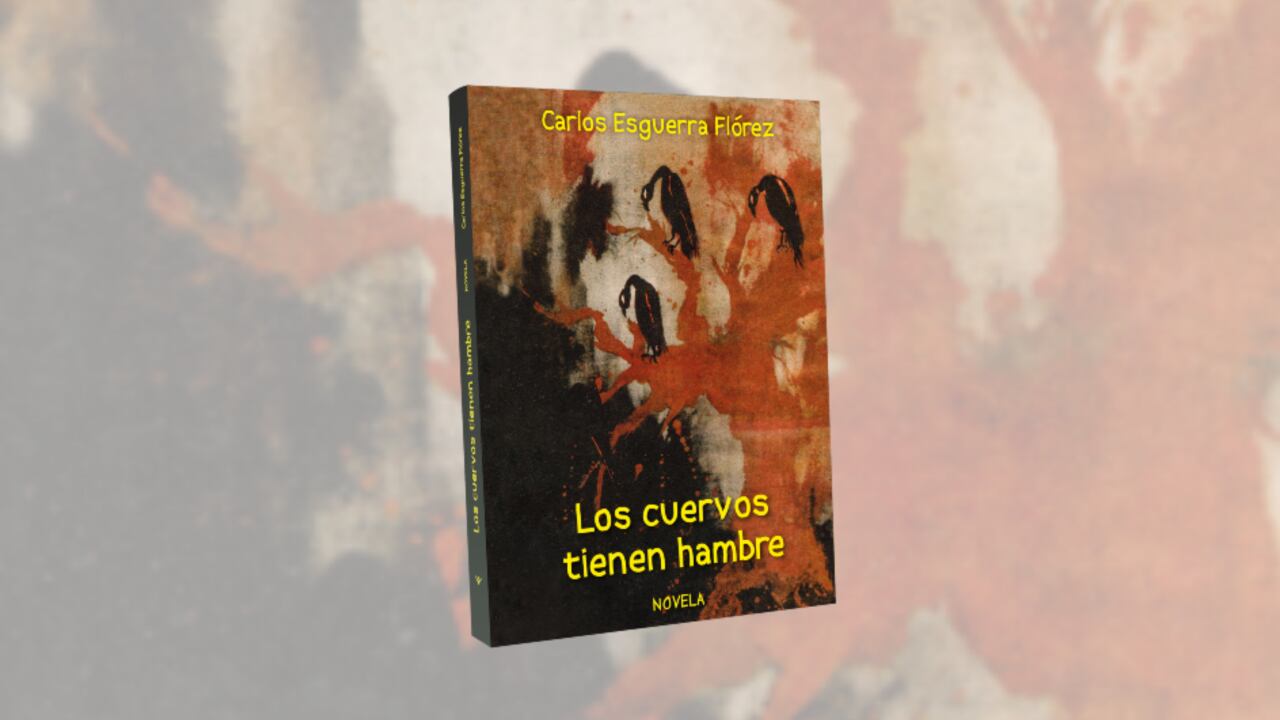 "Los cuervos tienen hambre", del novelista fallecido Carlos Esguerra Flórez