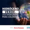 Conéctese al foro hidrógeno verde, una oportunidad para Colombia.