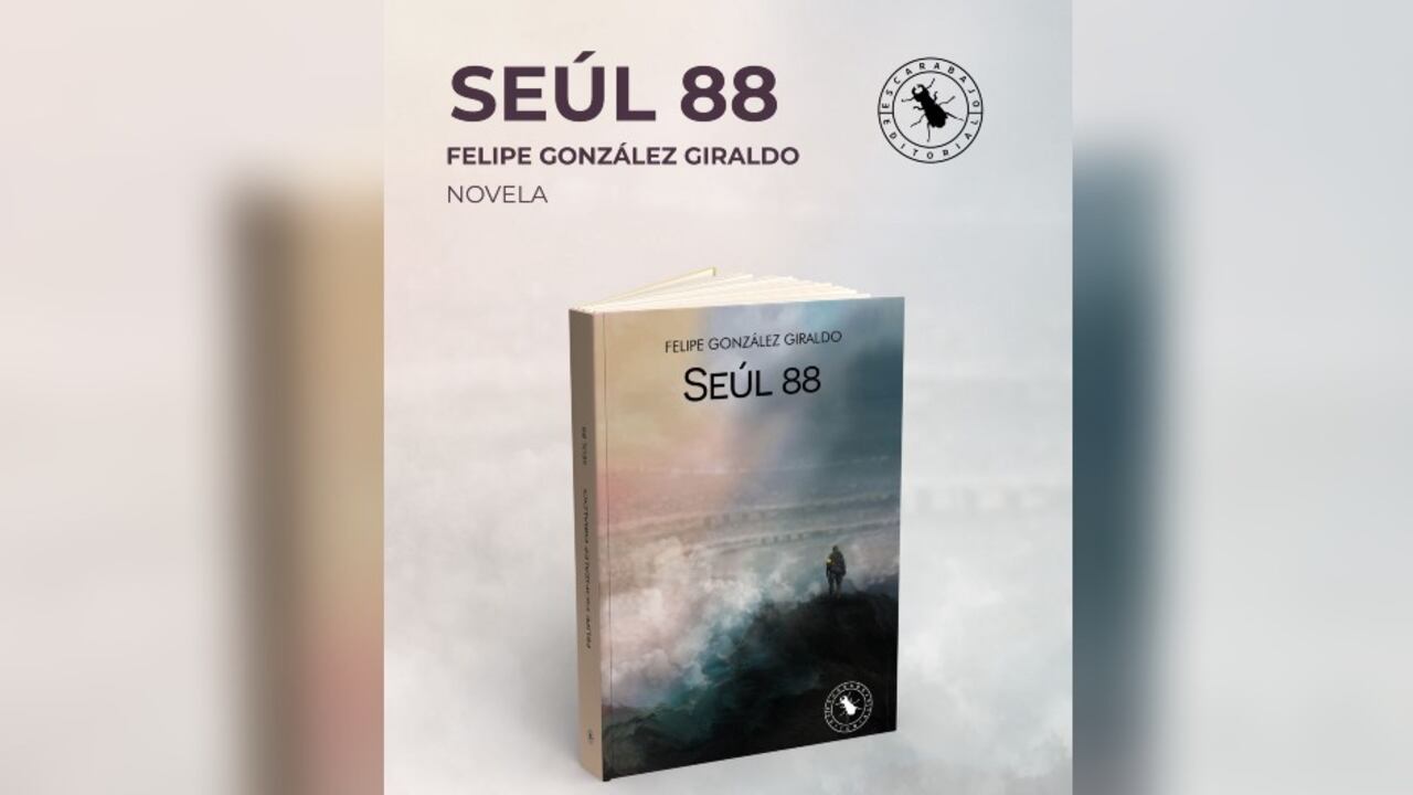 'Seúl 88', la novela de Felipe González Giraldo