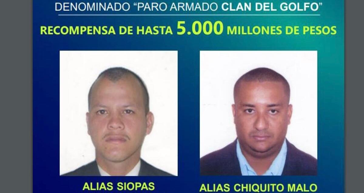 Hasta $5.000 millones están ofreciendo de recompensa por alias Chiquito Malo y Siopas, quienes estarían detrás del paro armado.