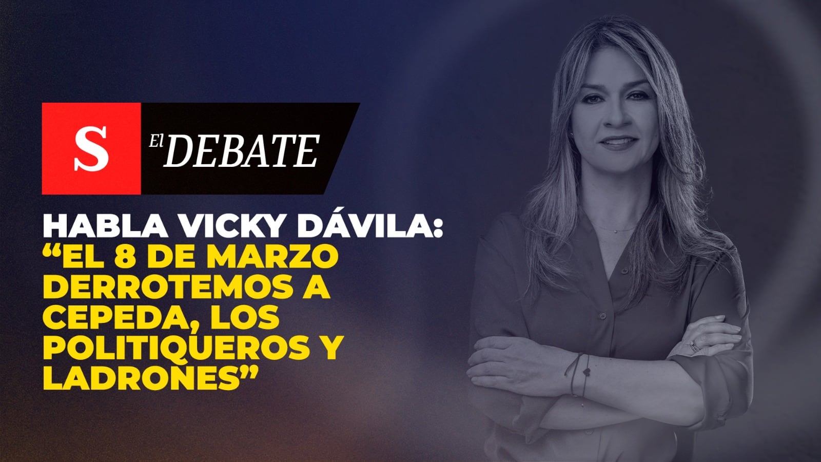 Vicky Dávila: “El 8 de marzo derrotemos a Cepeda, los politiqueros y ladrones”
