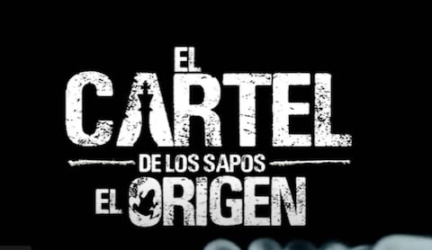 El cartel de los sapos: el origen