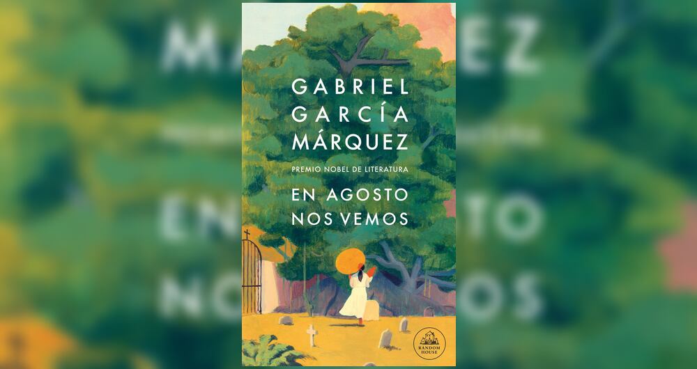 En agosto nos vemos, de Gabriel García Márquez