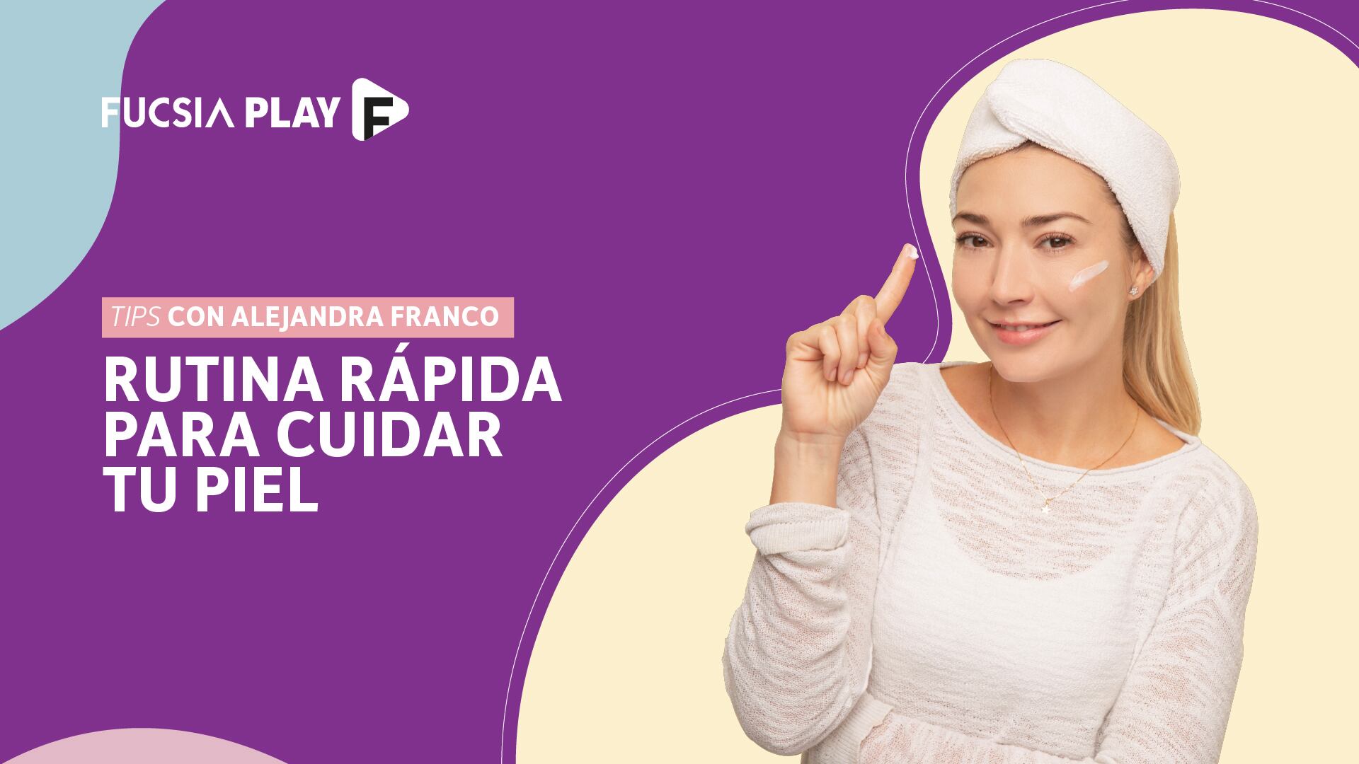 Rutina rápida para cuidado de la piel | Alejandra Franco en Secretos de Skincare