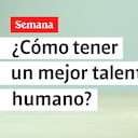 ¿Cómo pueden las empresas potenciar el talento humano?