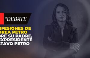 Confesiones de Andrea Petro sobre su padre, el expresidente Gustavo Petro