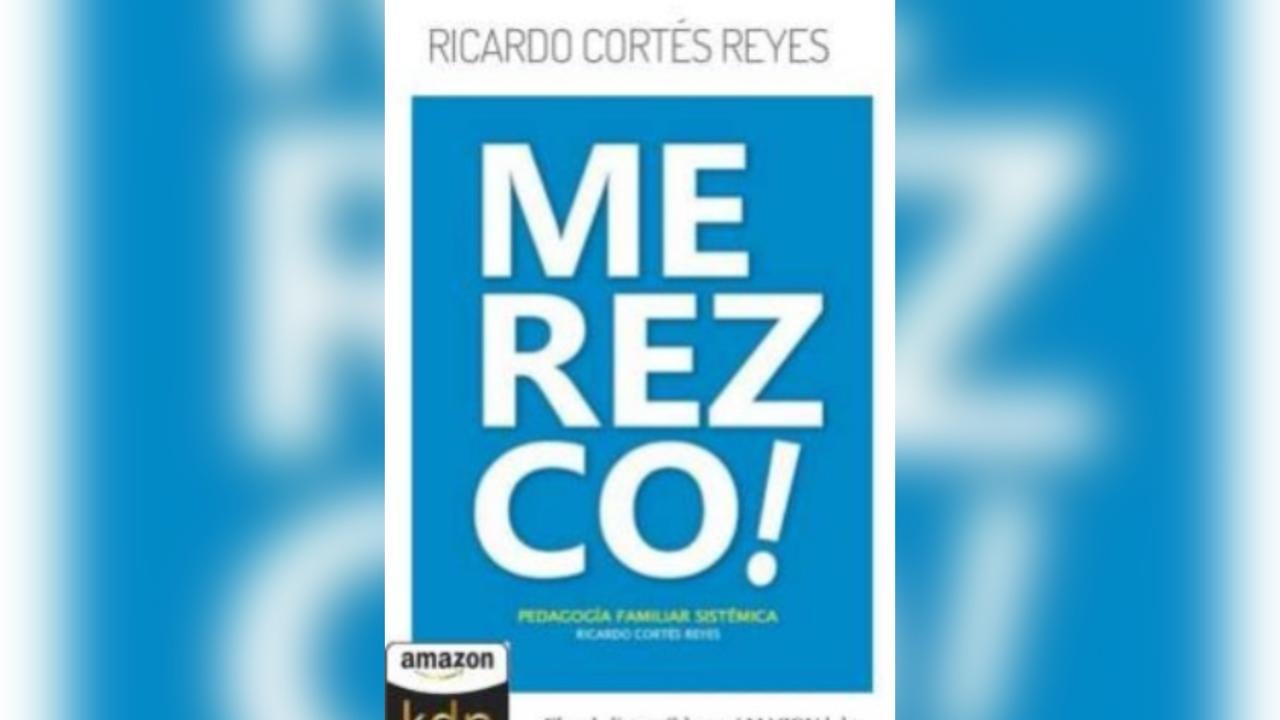 Ya se encuentra disponible en Amazon “¡Merezco! Pedagogía Familiar Sistémica”