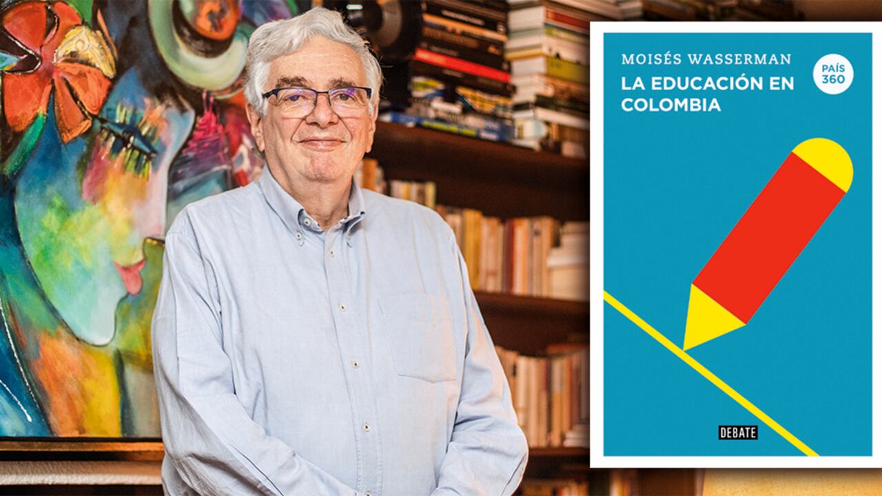 Moisés Wasserman acaba de sacar el libro La educación en Colombia.