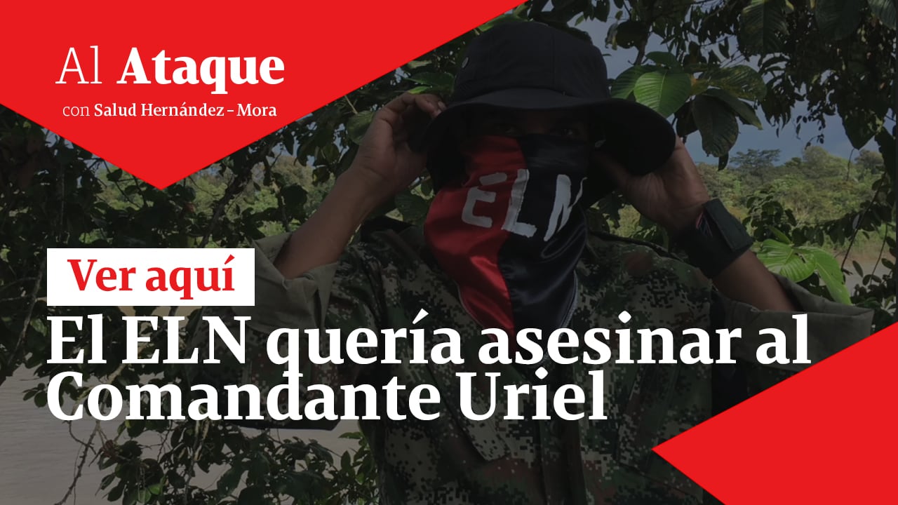 El ELN quería asesinar al Comandante Uriel