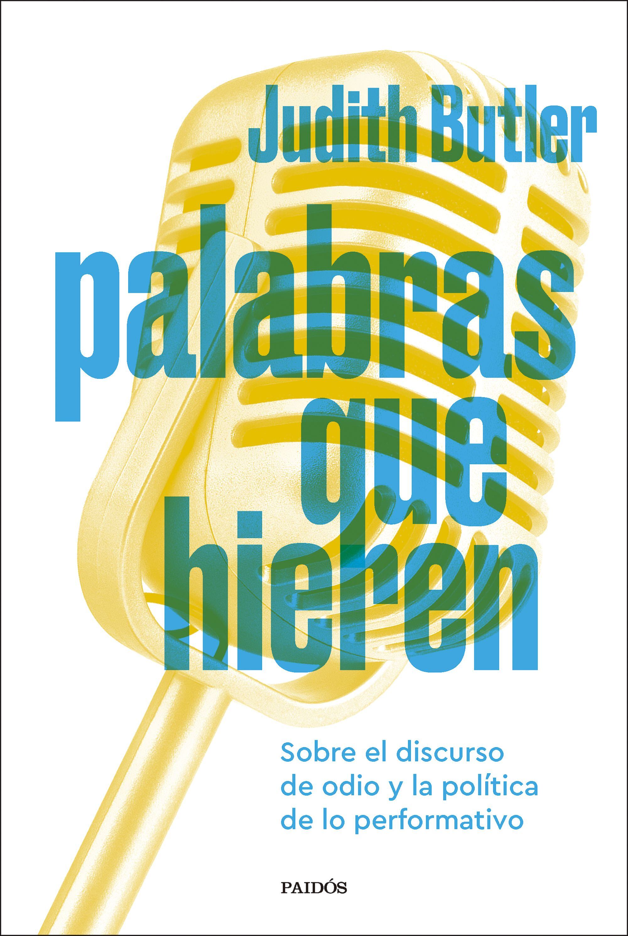 Judith Butler, Palabras que hieren / Paidós