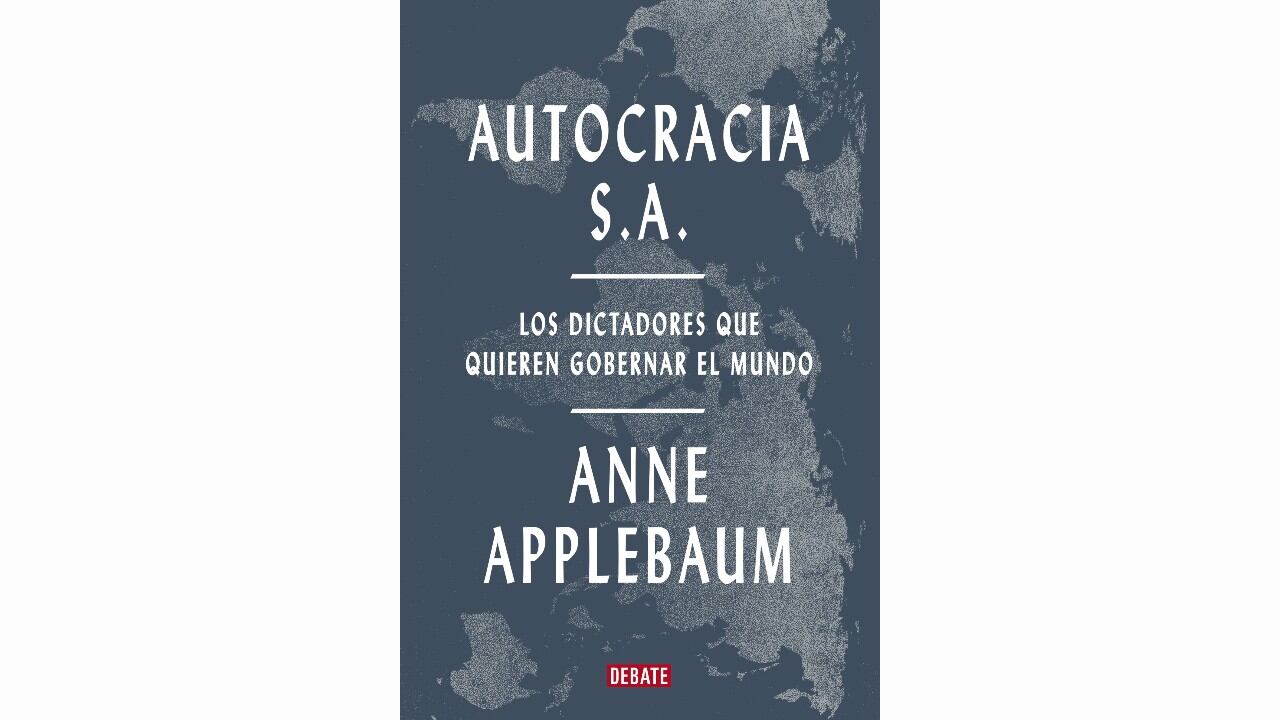 Autocracia de Anne Applebaum, de la editorial Debate.