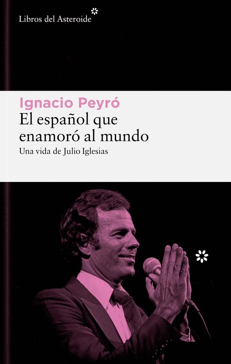 'El español que enamoró al mundo. Una vida de Julio Iglesias', Libros del Asteroide