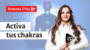 Activa tus chakras | Antonina Canal en Sí puedo y es fácil
