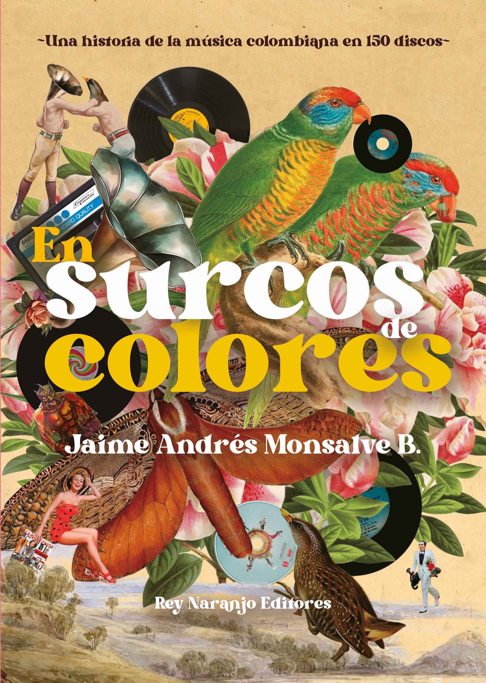 'En surcos de colores', de Jaime  Andrés Monsalve, incluye reseñas de "Burrolandia" de Noel Petro, el álbum debut de Los Yetis, "La candela viva" de Totó la Momposina, "Pies descalzos" de Shakira o "La tierra del olvido" de Carlos Vives, entre otras excepcionales producciones nacionales.