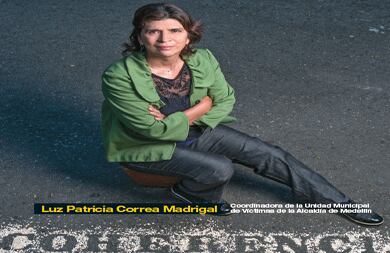 Luz Patricia Correa, coordinadora de la Unidad de Víctimas de la Alcaldía de Medellín, se ha puesto en los zapatos de sus protegidos. Y no es exagerado decirlo, puesto que su trabajo ha servido para que miles de campesinos puedan retornar a sus tierras en el oriente antioqueño, o para evitar que familias de un barrio de Medellín deban desplazarse por presión de los grupos armados.  El mayor logro de Luz Patricia es haber hecho visibles a las víctimas y haberlas incluido en el diseño de las políticas públicas de dos administraciones consecutivas, cuando antes no eran una prioridad. Entender que una ciudad con más de 250.000 víctimas del conflicto necesitaba de un Estado que asumiera responsabilidades fue una de las apuestas en las que se embarcó esta mujer. Su experiencia en un país en paz será clave y definitiva.
