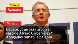 Debate: ¿qué pasará con el caso de Álvaro Uribe Vélez? Abogados toman la palabra