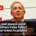 Debate: ¿qué pasará con el caso de Álvaro Uribe Vélez? Abogados toman la palabra