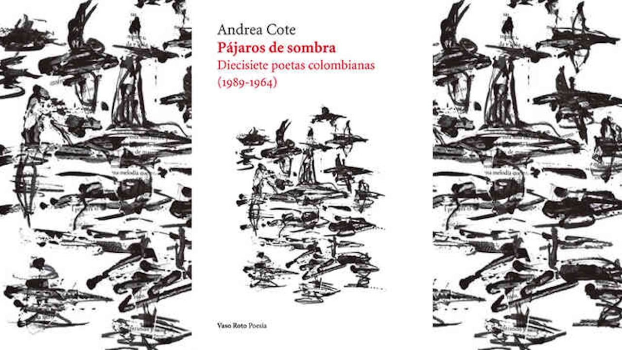 'Pájaros de sombra. Diecisiete poetas colombianas (1989-1964)'. 441 páginas. Vasto Roto Ediciones.