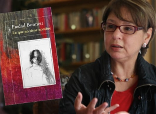 Piedad Bonnett y su obra "Lo que no tiene nombre".