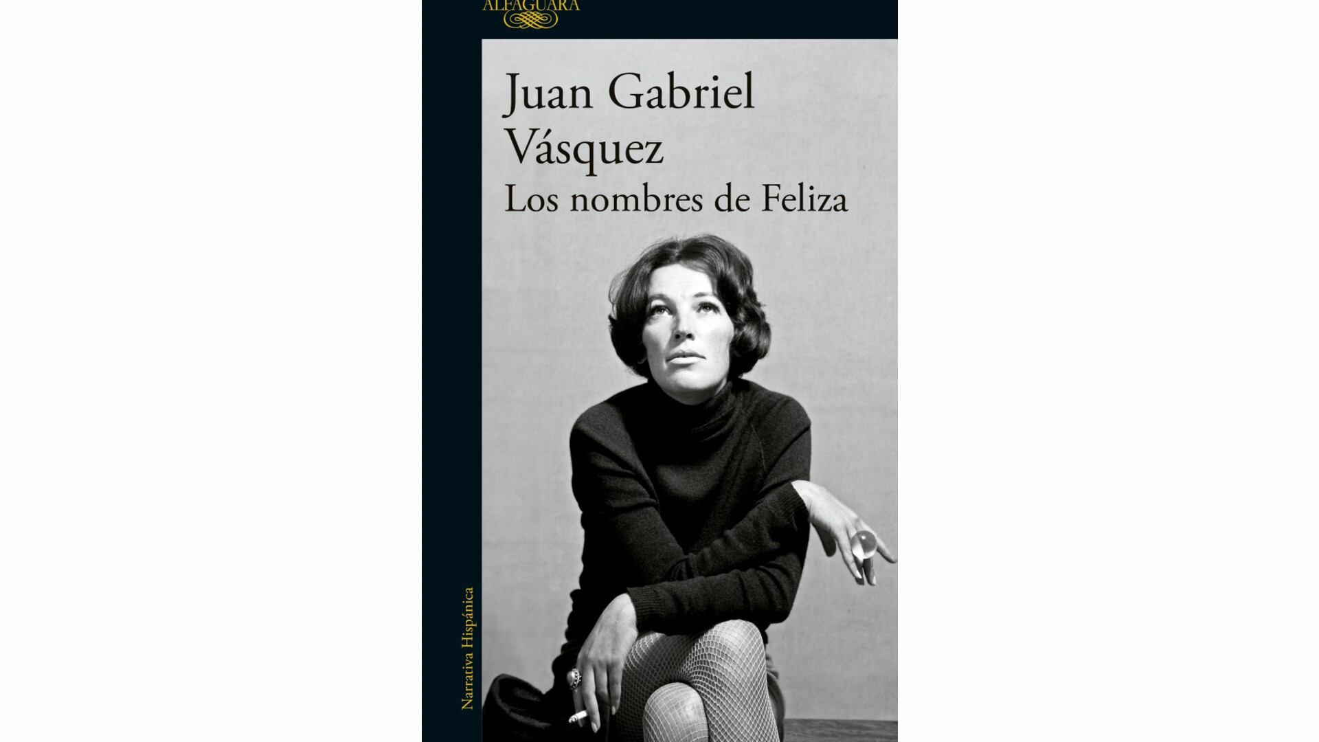 Los nombres de Feliza de Juan Gabriel Vásquez.