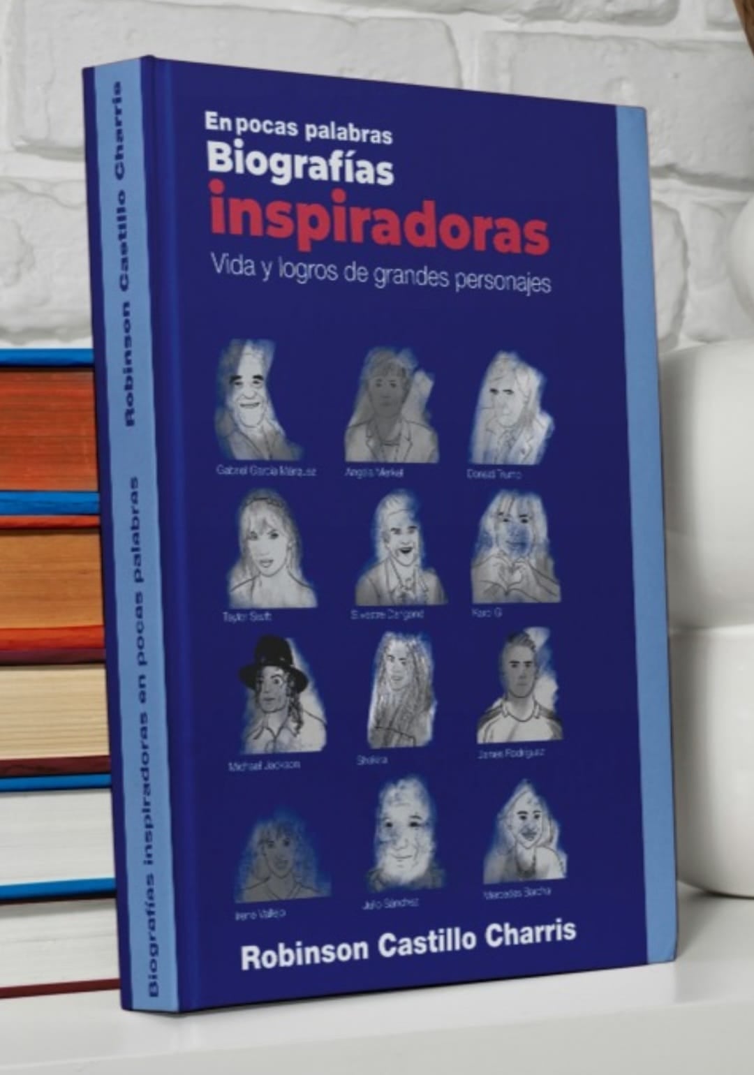 Biografías inspiradoras, vida y logro de grandes personajes, el segundo libro del periodista Robinson Castillo.