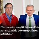 ‘Terremoto’ en el Gobierno Petro por escándalo de corrupción en la UNGRD