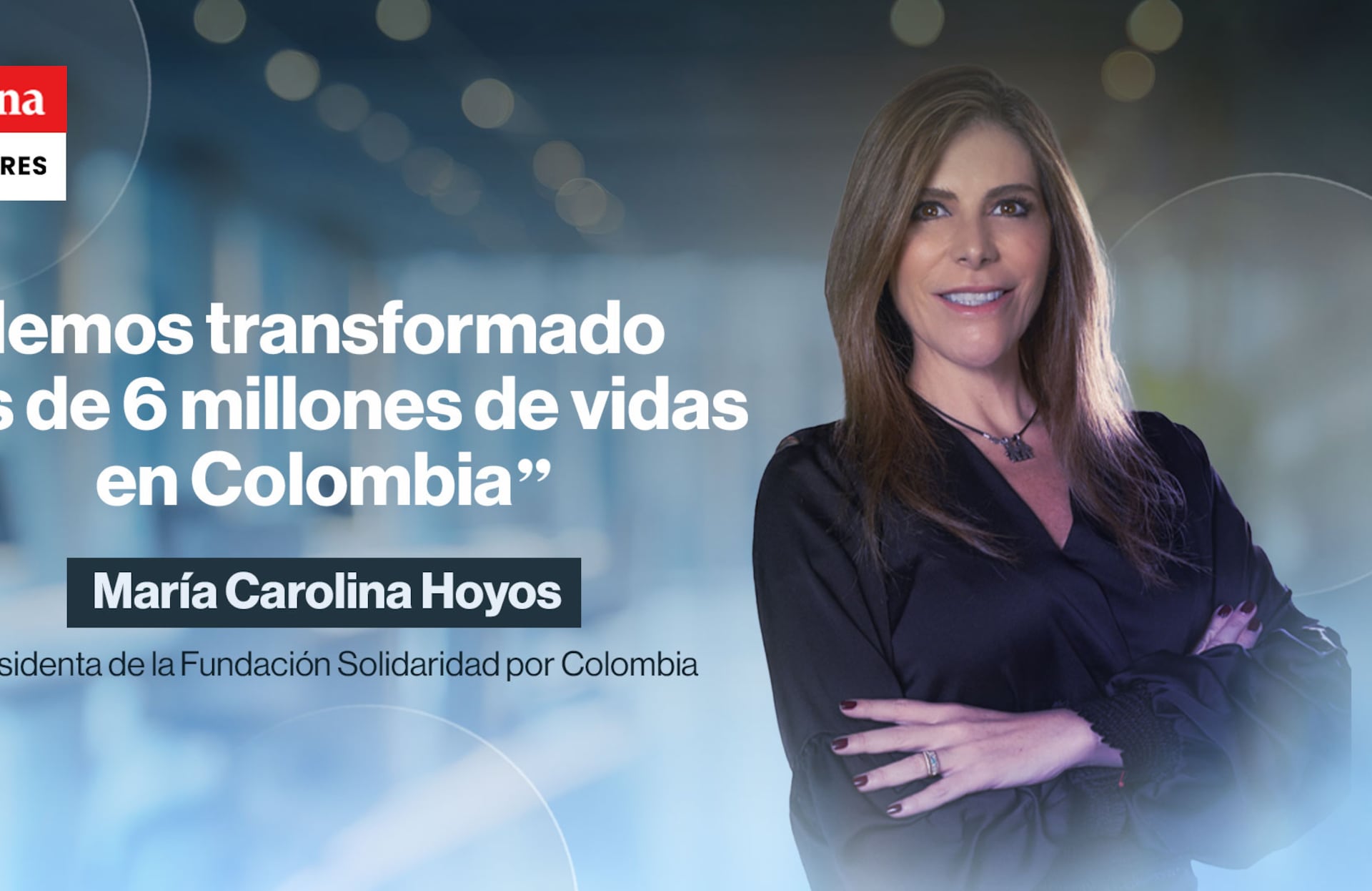 La Fundación Solidaridad por Colombia seguirá recorriendo los territorios de Colombia, dando oportunidades a través de la educación, la tecnología, el liderazgo y la sostenibilidad", concluye María Carolina Hoyos.