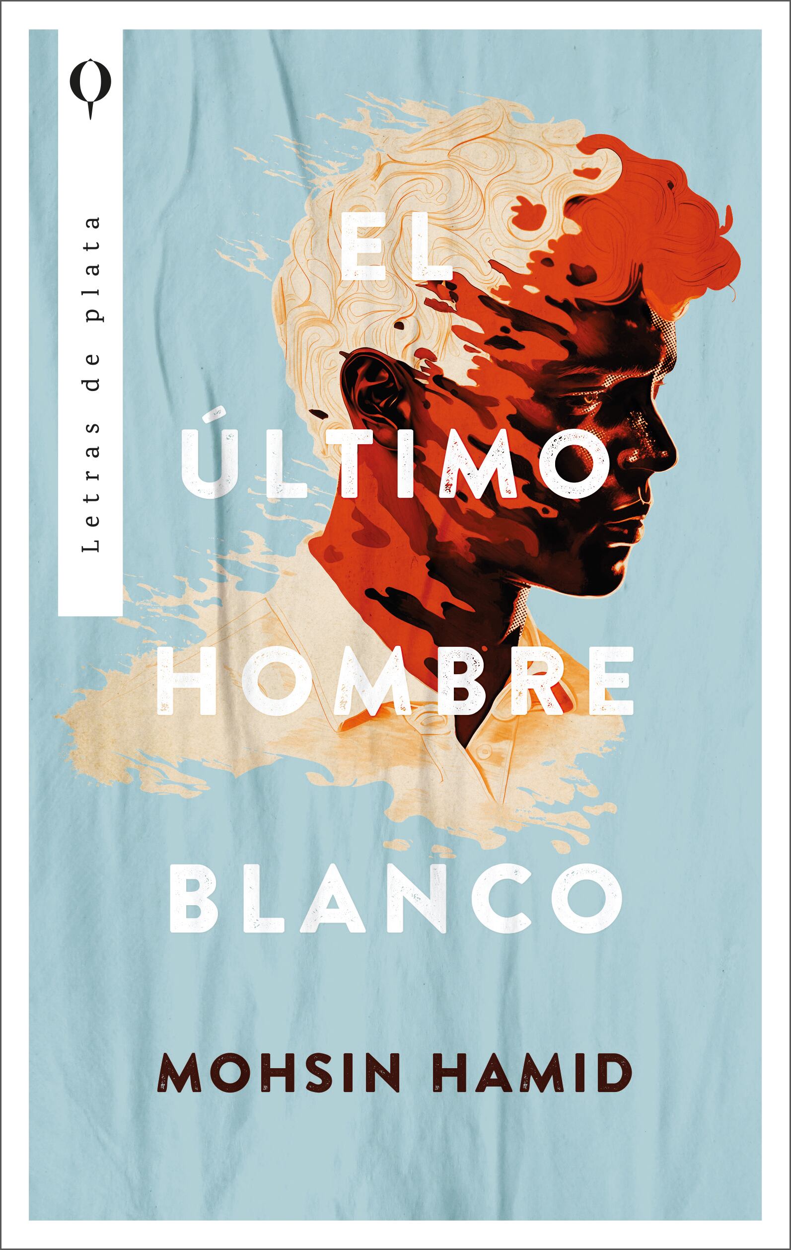 El último hombre blanco 
Mohsin Hamid 
Sello Plata
