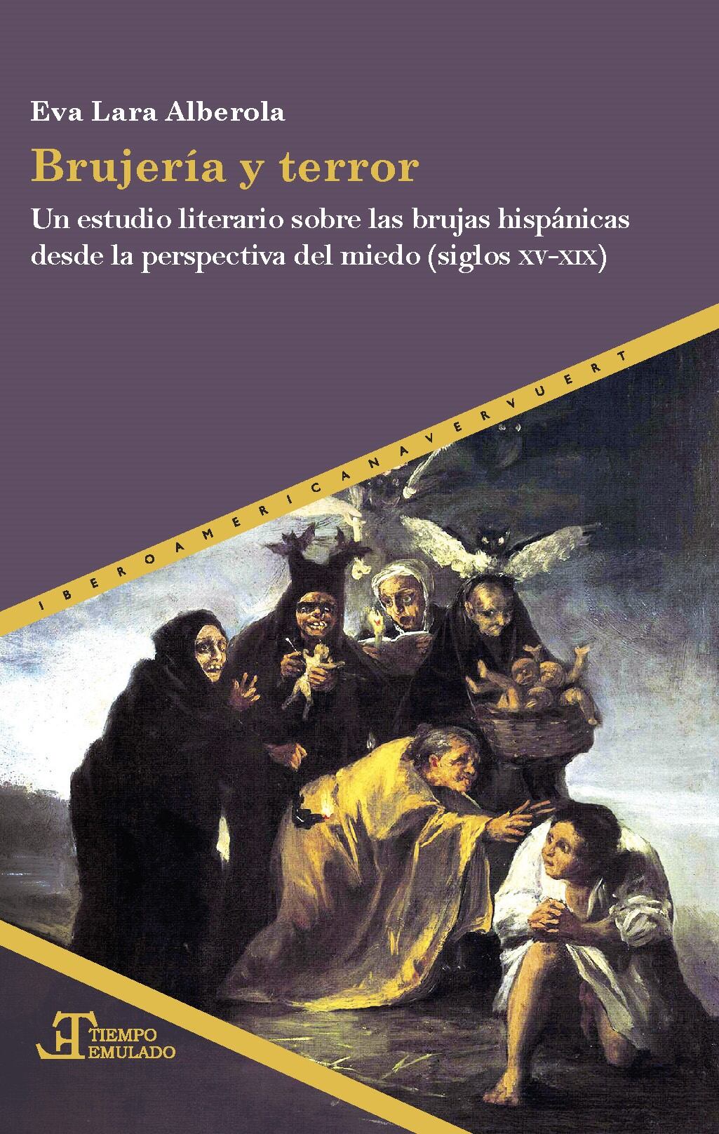 'Brujería y terror. Un estudio literario sobre las brujas hispánicas desde la perspectiva del miedo (siglos XV-XIX)', Iberoamericana.