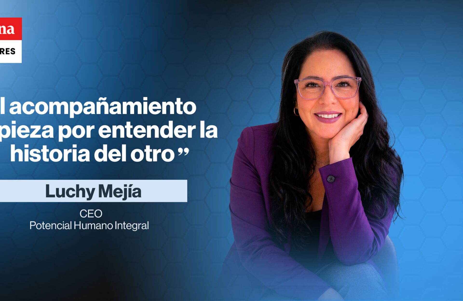 Su intención no era crear una empresa, pero, cuando la demanda creció, fundó Potencial Humano Integral, en 2007, y posteriormente Luchy Academy, plataformas desde donde acompaña a líderes y organizaciones en gestión emocional y liderazgo consciente.