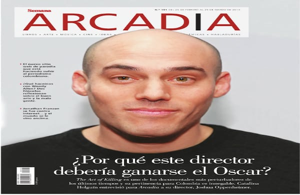 Edición de febrero, '¿Por qué este director debería ganarse el Oscar?': 'The Act of Killing' es uno de los documentales más perturbadores de los últimos tiempos y su pertinencia para Colombia es innegable. Catalina Holguín entrevistó para Arcadia a su director, Joshua Oppenheimer. 