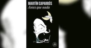 Libro 'Antes que nada', de Martín Caparrós