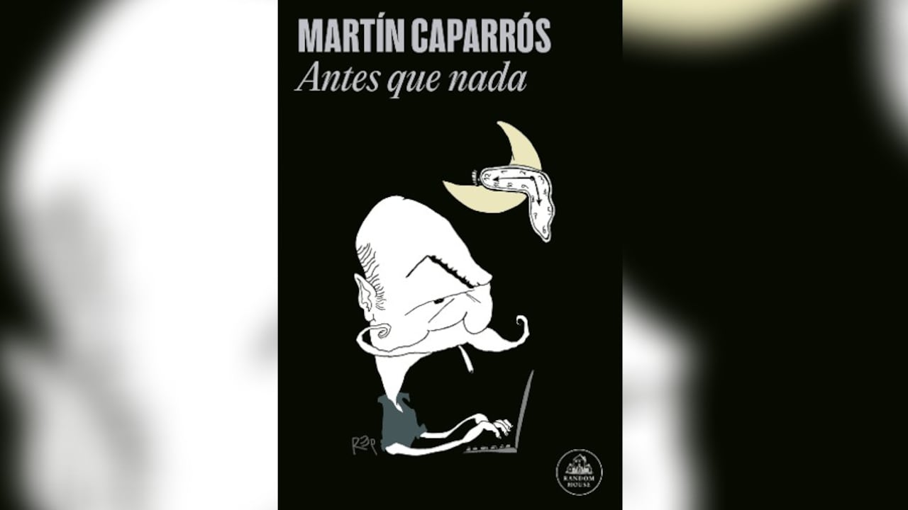 Libro 'Antes que nada', de Martín Caparrós