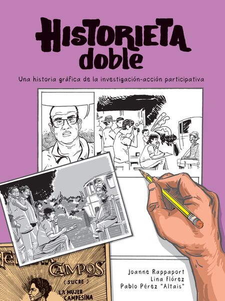 'Historieta doble. Una historia gráfica de la investigación-acción participativa', Joanne Rappaport, Pablo Pérez Altais.