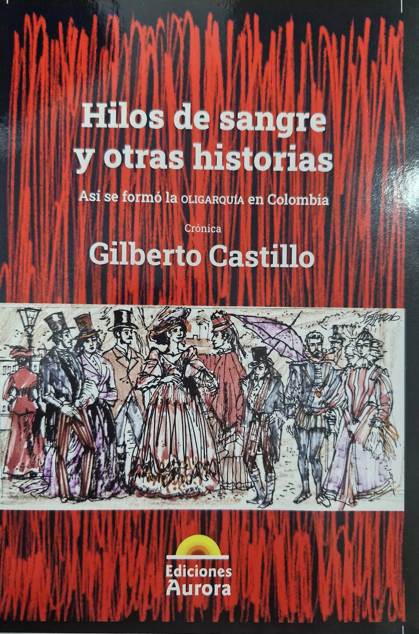 El historiador y periodista, Gilberto Castillo lanzó su más reciente libro Hilos de Sangre