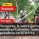 Invasores, la nueva guerra que estalló en Colombia: hablan ganaderos en SEMANA
