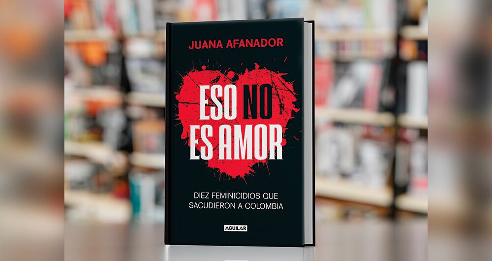 Eso no es amor, el libro de Juana Afanador. 