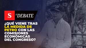 ¿Qué viene tras la medida de Petro con las comisiones económicas del Congreso?