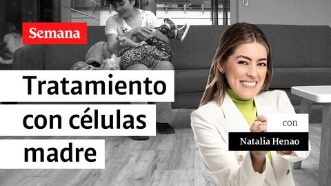 Tratamiento con células madre | Natalia Henao en Historias Solidarias de SEMANA