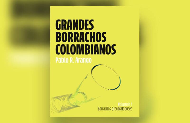 6. Grandes borrachos colombianos, Pablo R. Arango. Mezclando crónica, autobiografía y ensayo, cuenta la historia de cuatro borrachos –incluido el propio autor– con la intención de entender el ethos colectivo del Eje Cafetero. Un libro divertido, profundo y –valga la ironía– con una escritura sobria.   