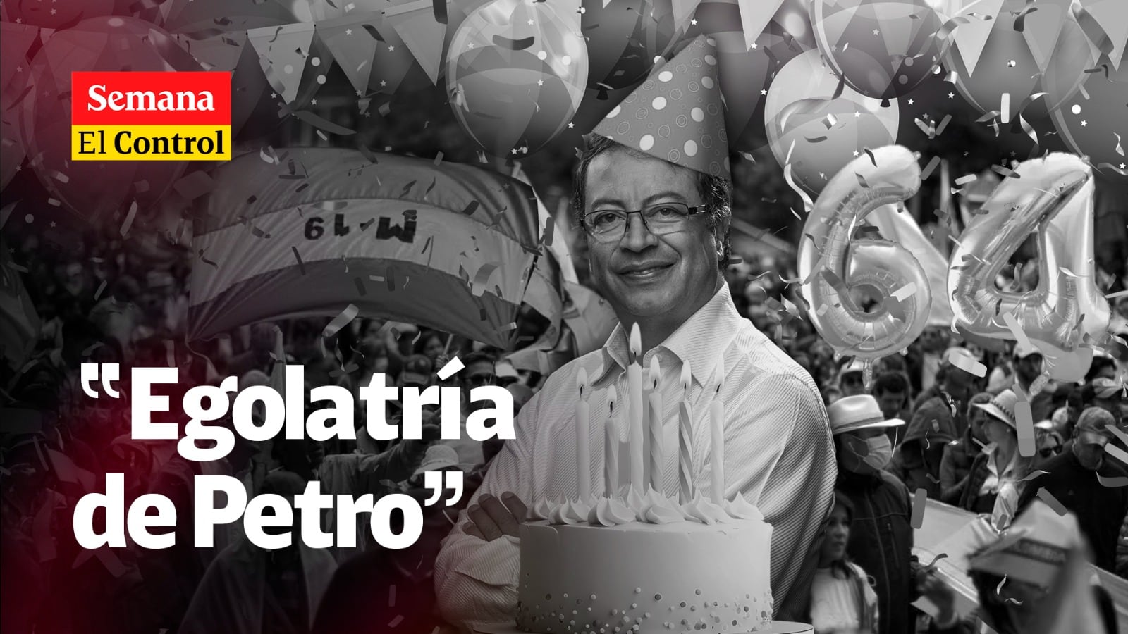 El Control a la “egolatría” del presidente Gustavo Petro.