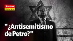 El Control al... "¿antisemitismo del presidente Gustavo Petro?".