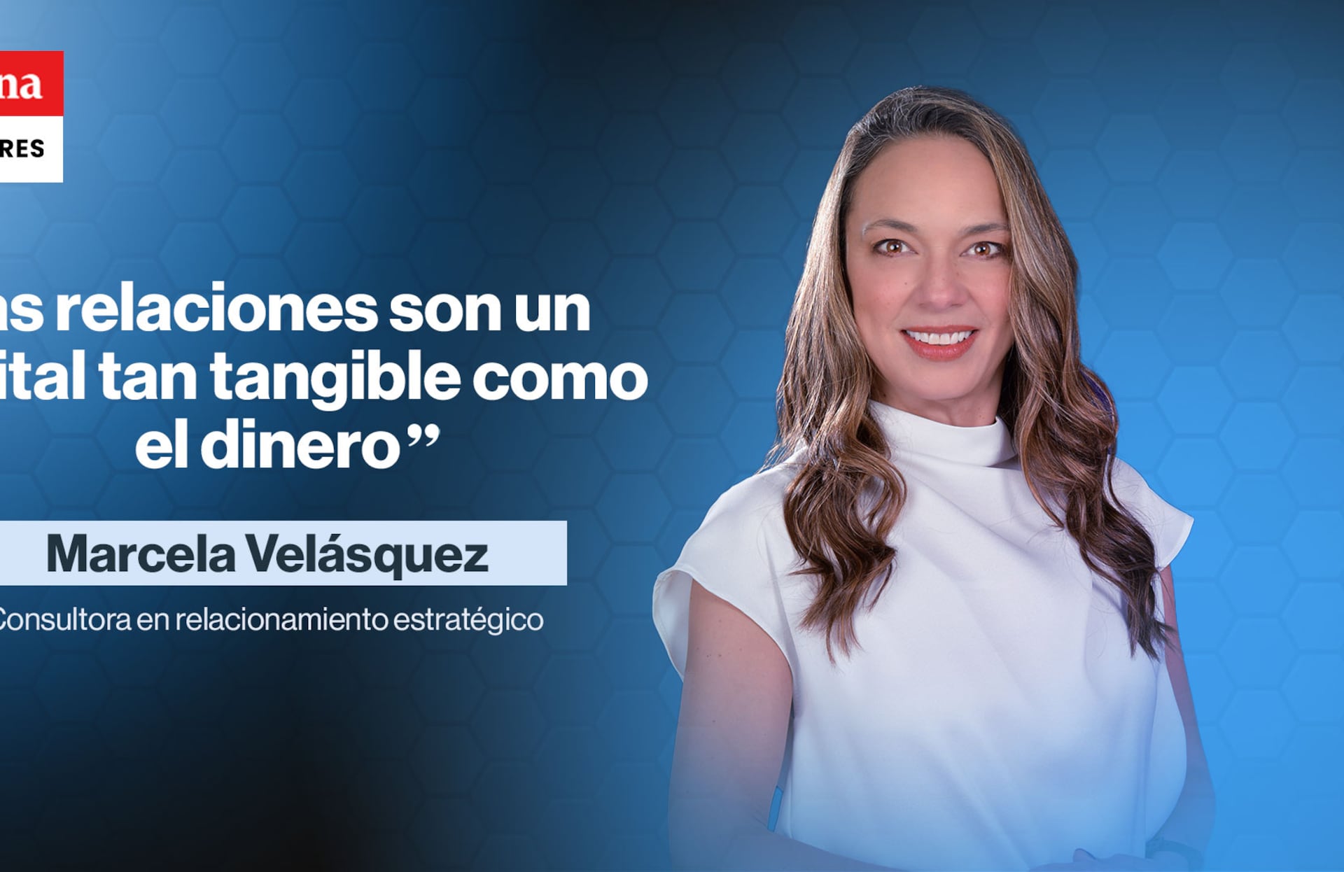 Marcela Velásquez es Consultora en relacionamiento estratégico